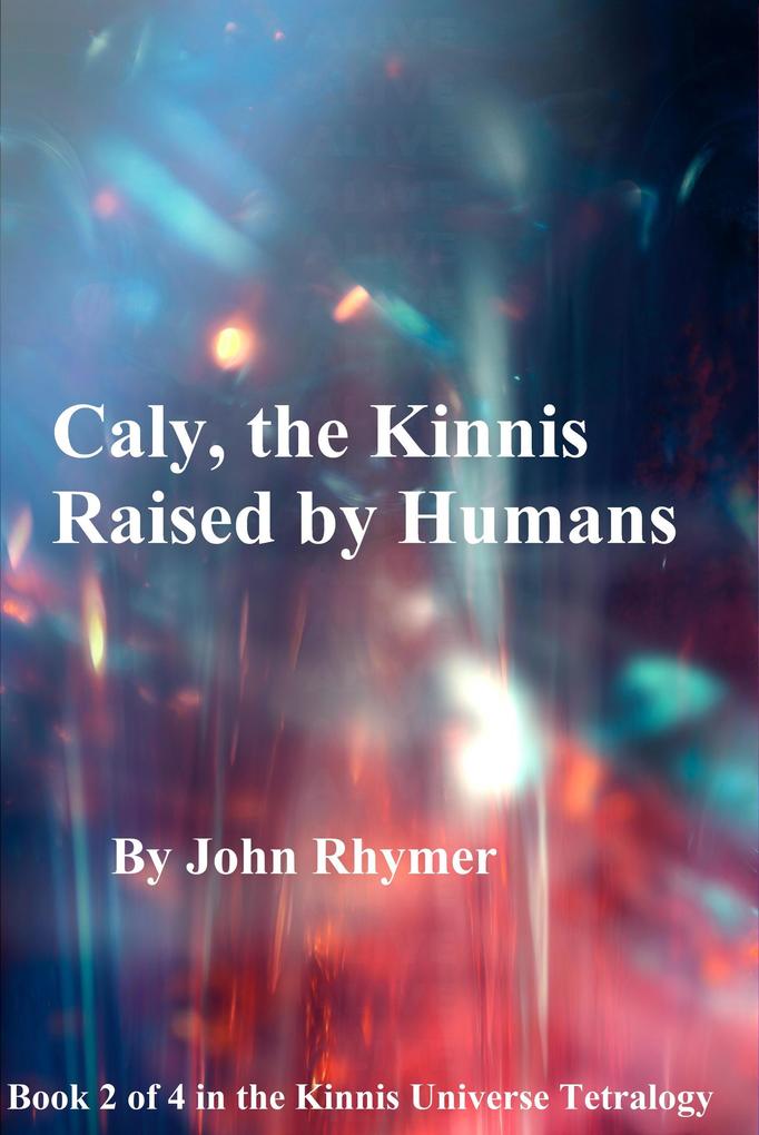 Caly the Kinnis Raised by Humans (Kinnis Universe Tetralogy #2)