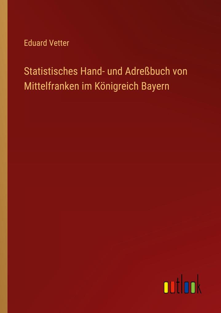 Statistisches Hand- und Adreßbuch von Mittelfranken im Königreich Bayern