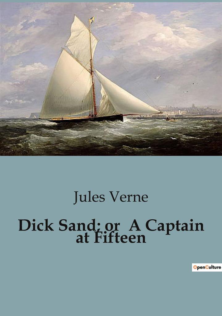 Dick Sand; or A Captain at Fifteen