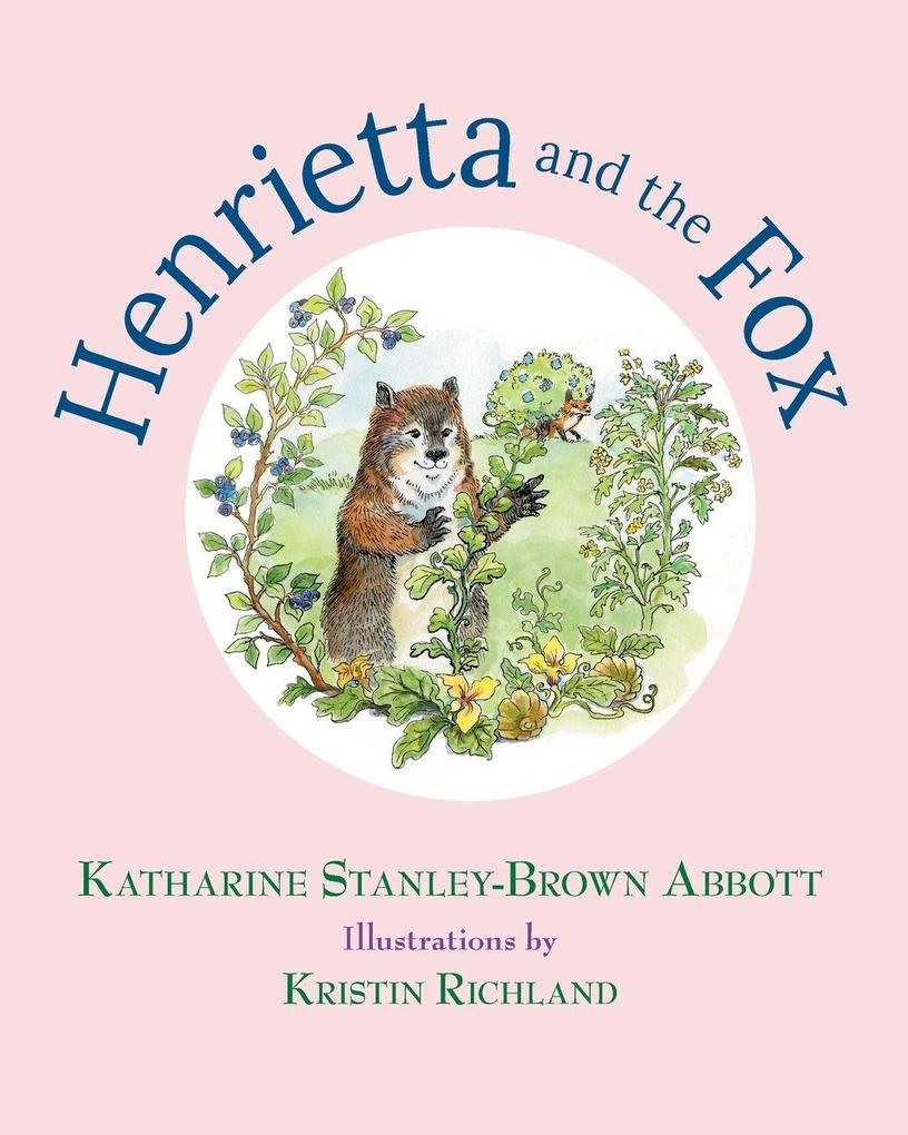 Henrietta and the Fox (Book 2 in the Henrietta the Loveable Woodchuck Series)