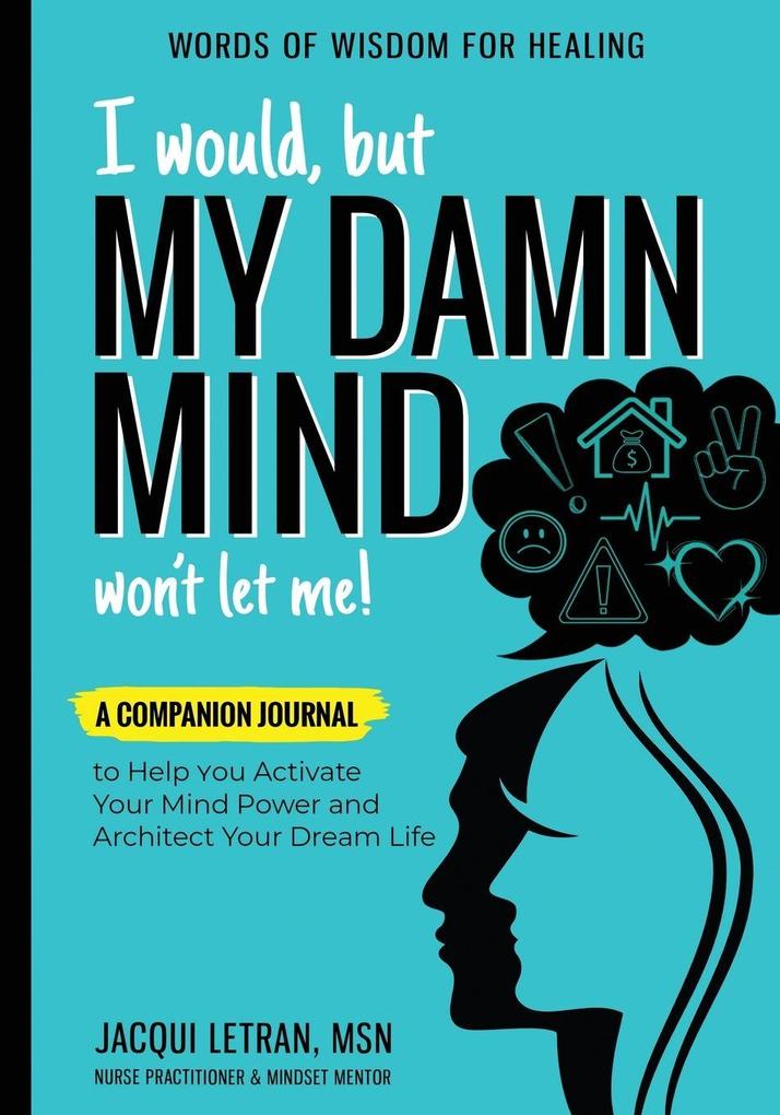 I Would but MY DAMN MIND Won't Let Me!