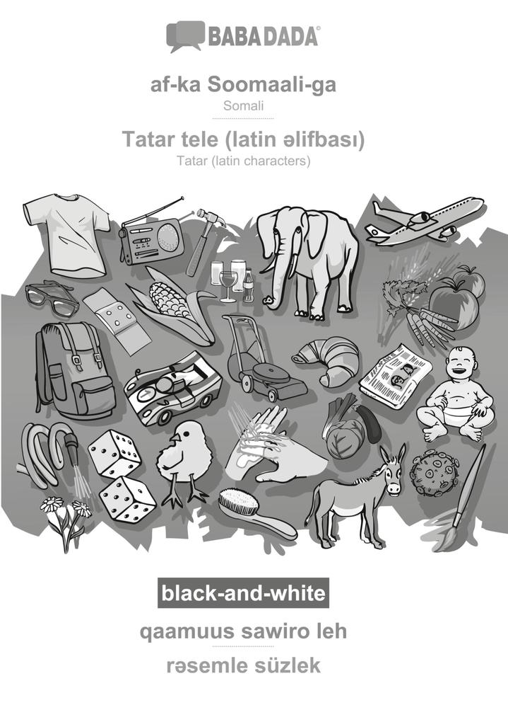 BABADADA black-and-white af-ka Soomaali-ga - Tatar (latin characters) (in latin script) qaamuus sawiro leh - visual dictionary (in latin script)