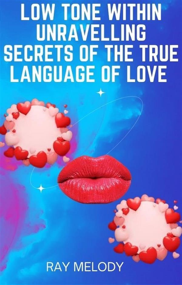 Low Tone Within Unravelling Secrets Of The True Language Of Love