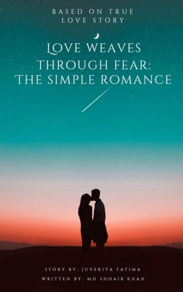 Love Weaves Through Fear: The Simple Romance