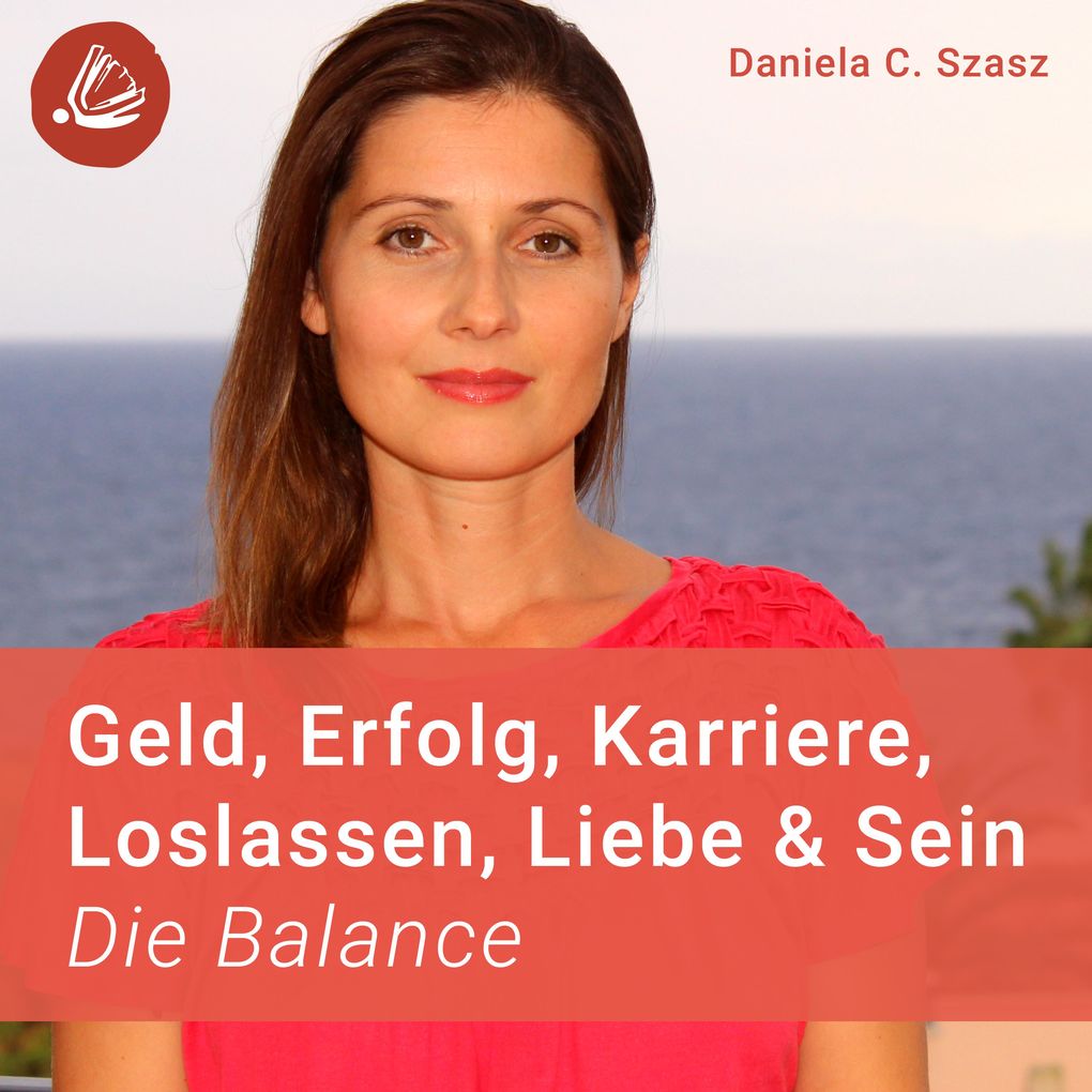 Geld Erfolg Karriere Loslassen Liebe und Sein: Die Balance