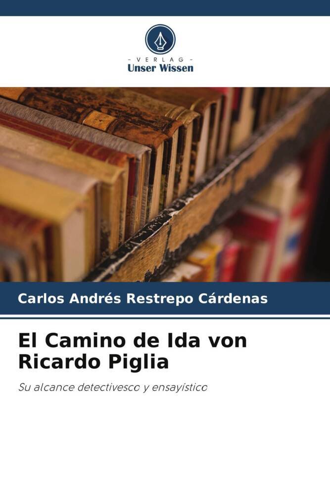 El Camino de Ida von Ricardo Piglia