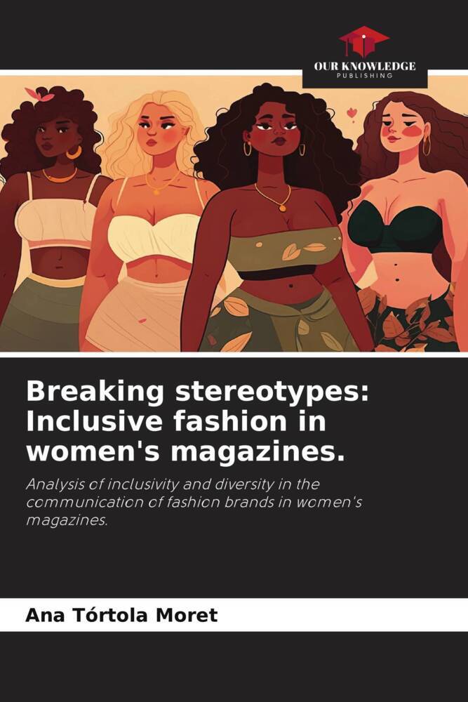 Breaking stereotypes: Inclusive fashion in women's magazines.