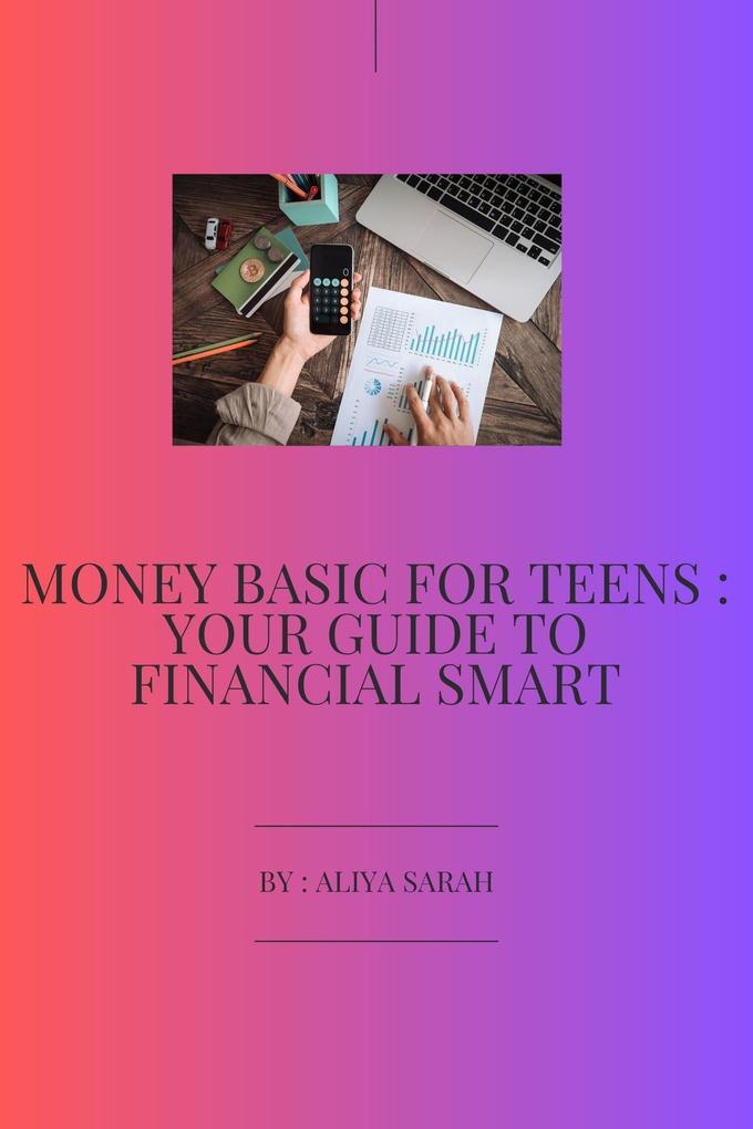 Money Basic for Teens : Your Guide to Financial Smart
