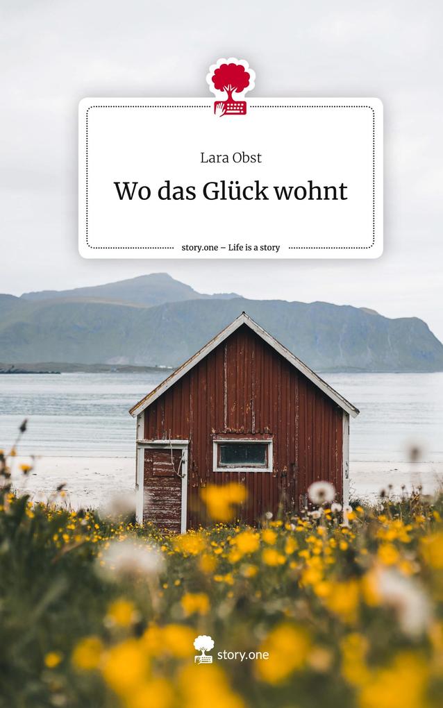 Wo das Glück wohnt. Life is a Story - story.one