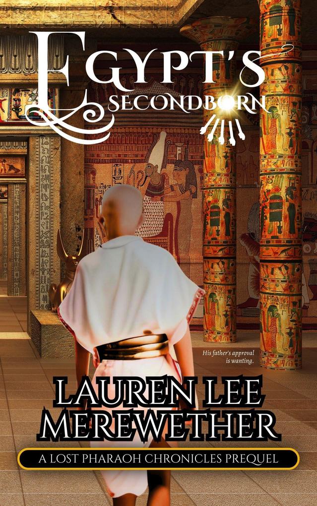 Egypt‘s Second Born (The Lost Pharaoh Chronicles Prequel Collection #5)