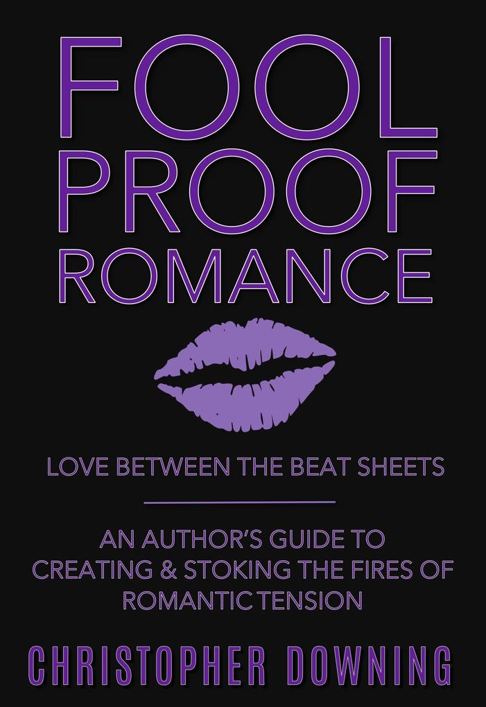 Fool Proof Romance: Love Between the Beat Sheets