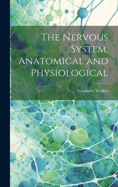 The Nervous System Anatomical and Physiological