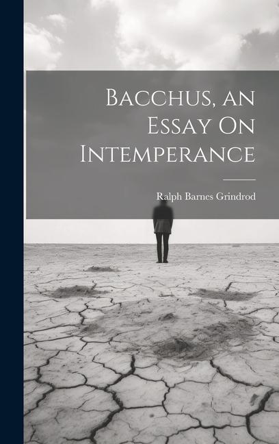 Bacchus an Essay On Intemperance