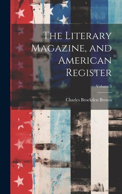 The Literary Magazine and American Register; Volume 5