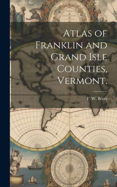 Atlas of Franklin and Grand Isle Counties Vermont.