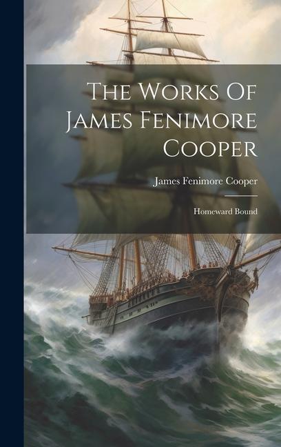 The Works Of James Fenimore Cooper: Homeward Bound
