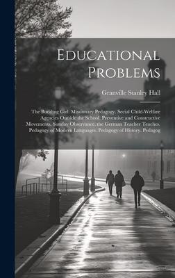 Educational Problems: The Budding Girl. Missionary Pedagogy. Secial Child-Welfare Agencies Outside the School. Preventive and Constructive M