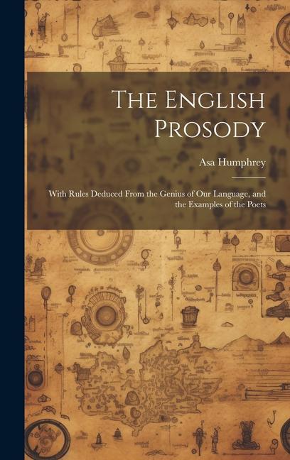 The English Prosody: With Rules Deduced From the Genius of Our Language and the Examples of the Poets