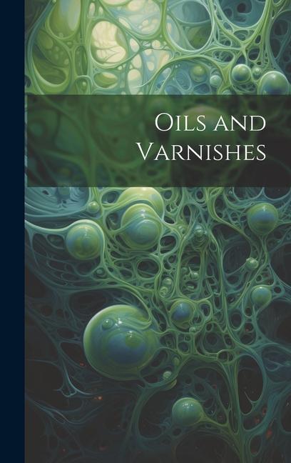 Oils and Varnishes