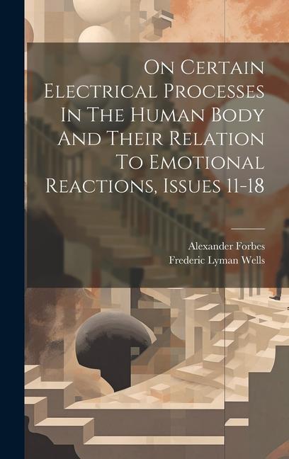 On Certain Electrical Processes In The Human Body And Their Relation To Emotional Reactions Issues 11-18