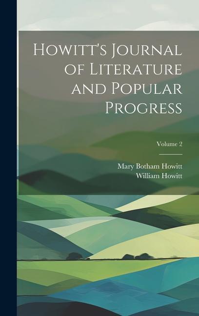 Howitt‘s Journal of Literature and Popular Progress; Volume 2