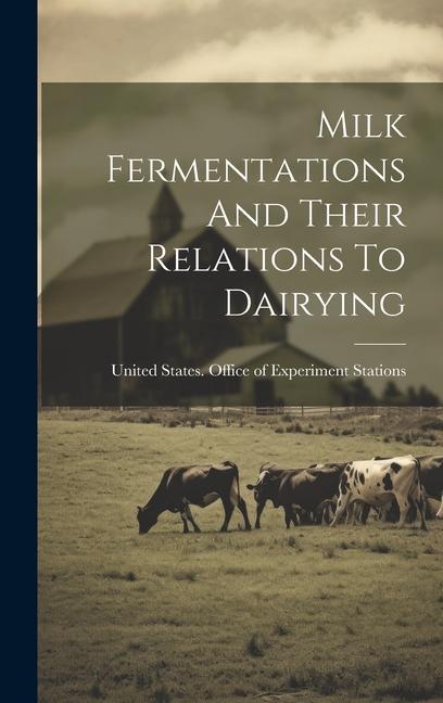 Milk Fermentations And Their Relations To Dairying