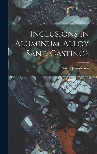 Inclusions In Aluminum-alloy Sand Castings