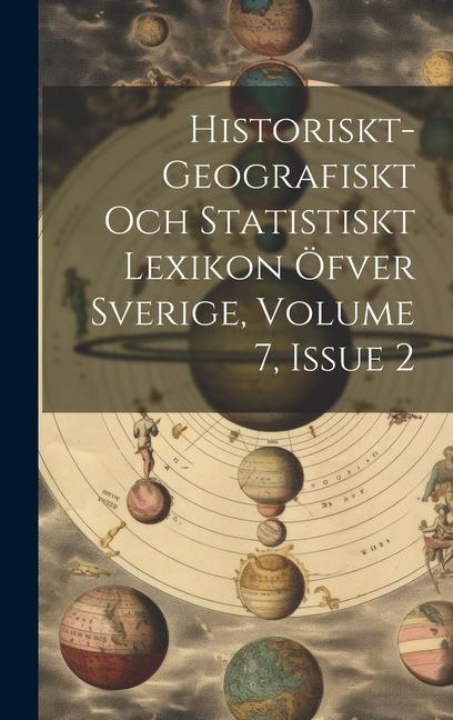 Historiskt-geografiskt Och Statistiskt Lexikon Öfver Sverige Volume 7 Issue 2
