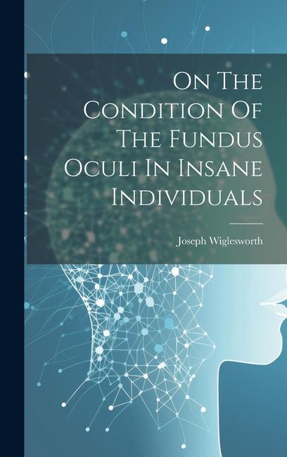 On The Condition Of The Fundus Oculi In Insane Individuals
