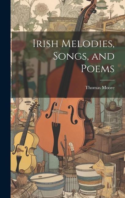 Irish Melodies Songs and Poems