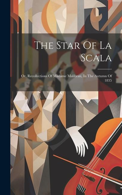 The Star Of La Scala: Or Recollections Of Madame Malibran In The Autumn Of 1835