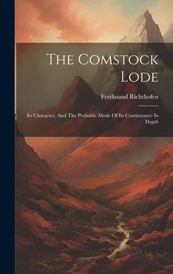 The Comstock Lode: Its Character And The Probable Mode Of Its Continuance In Depth