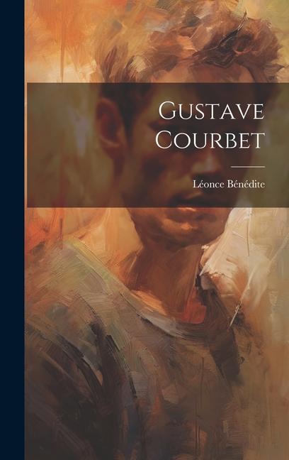Gustave Courbet - Léonce Bénédite