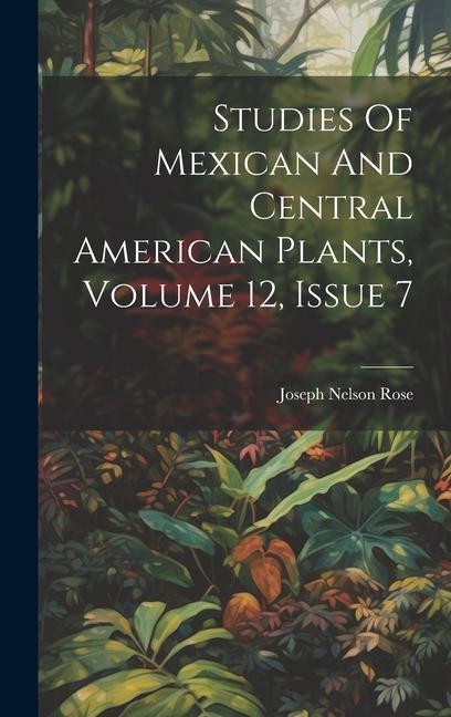 Studies Of Mexican And Central American Plants Volume 12 Issue 7