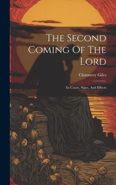 The Second Coming Of The Lord: Its Cause Signs And Effects