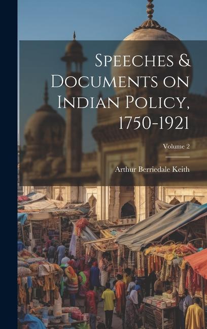 Speeches & Documents on Indian Policy 1750-1921; Volume 2