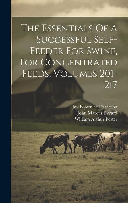 The Essentials Of A Successful Self-feeder For Swine For Concentrated Feeds Volumes 201-217