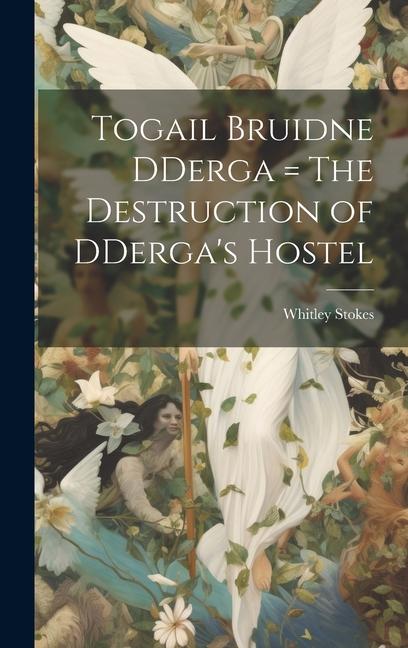 Togail Bruidne DDerga = The Destruction of DDerga‘s Hostel