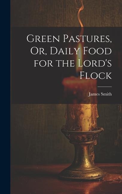 Green Pastures Or Daily Food for the Lord‘s Flock
