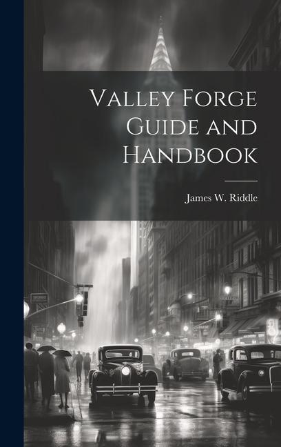 Valley Forge Guide and Handbook