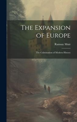 The Expansion of Europe; the Culmination of Modern History