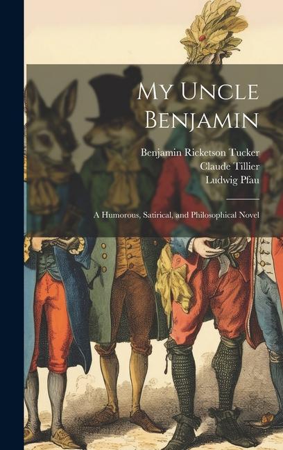 My Uncle Benjamin; a Humorous Satirical and Philosophical Novel