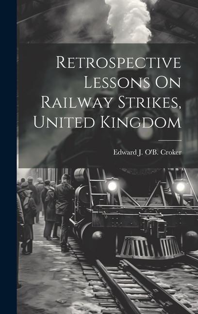 Retrospective Lessons On Railway Strikes United Kingdom