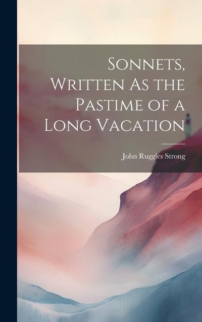 Sonnets Written As the Pastime of a Long Vacation