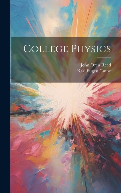 College Physics - John Oren Reed/ Karl Eugen Guthe