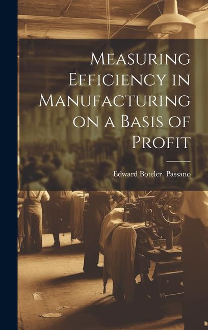 Measuring Efficiency in Manufacturing on a Basis of Profit