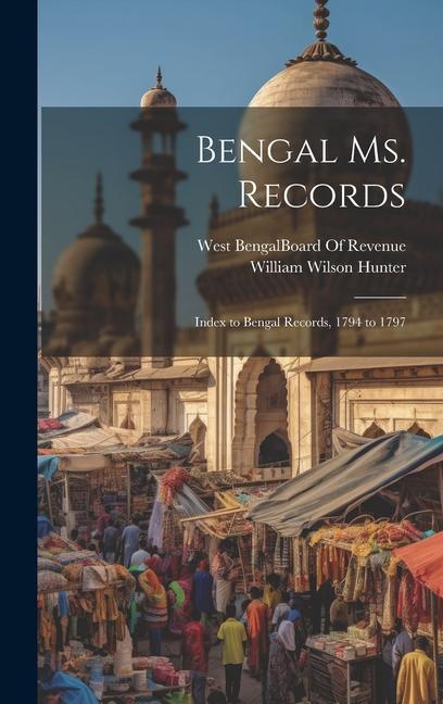 Bengal Ms. Records: Index to Bengal Records 1794 to 1797