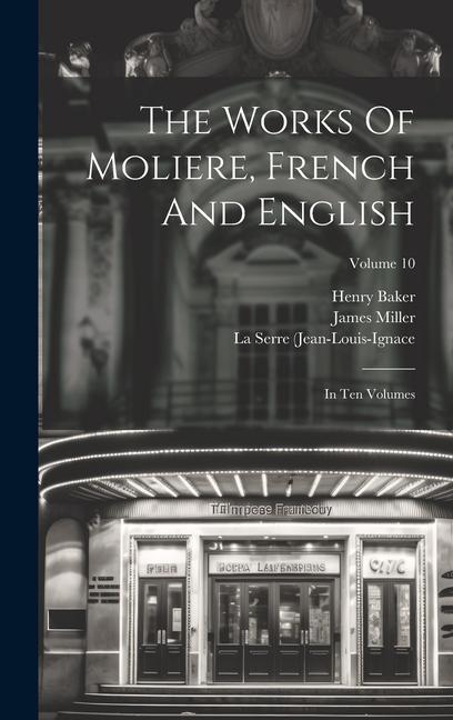 The Works Of Moliere French And English: In Ten Volumes; Volume 10