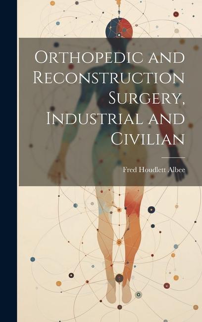 Orthopedic and Reconstruction Surgery Industrial and Civilian