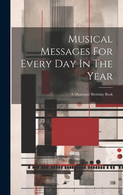 Musical Messages For Every Day In The Year: A Musicians‘ Birthday Book